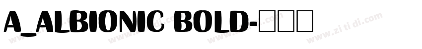 a_Albionic Bold字体转换